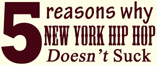 5 Reasons Why New York Hip Hop Doesn't Suck [April, 2011 Edition]