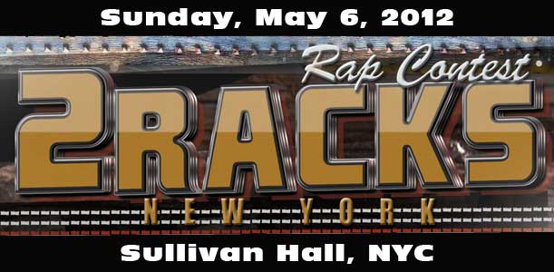 2Racks Rap Contest – New York Edition – Sun. May 6th at Sullivan Hall