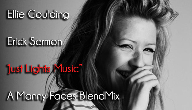 Ellie Goulding - Just Lights Music (Manny Faces BlendMix)