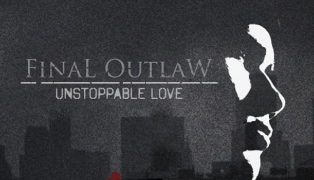 FinaL OutlaW - Unstoppable Love