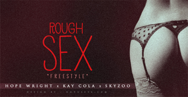 Hope Wright, Kay Cola, Skyzoo – Rough Sex ‘Freestyle’